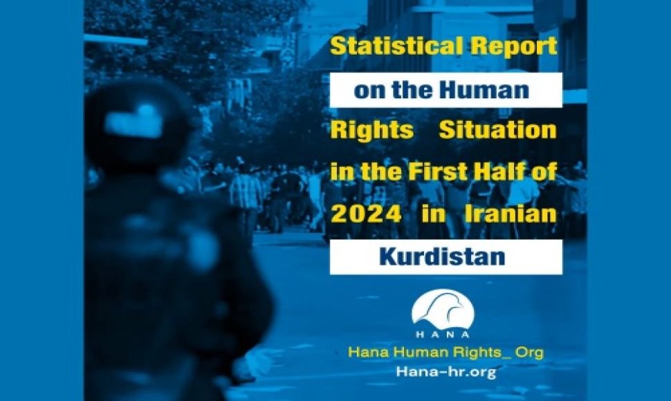 Comprehensive Statistical Report on the Human Rights Situation in the First Half of 2024 in Iranian Kurdistan